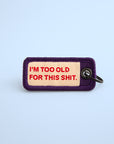 I'm Too Old For That Sh*t - Ultra Light Dog Tag - Henlo Pets